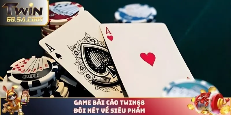 Đôi nét về game bài cào TWIN68
