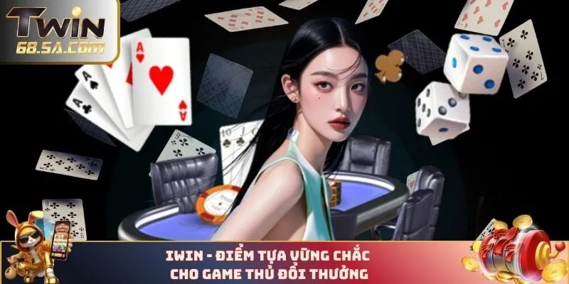 IWIN - Điểm tựa vững chắc cho game thủ đổi thưởng