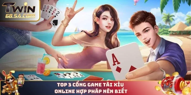 Top 3 cổng game tài xỉu online hợp pháp nên biết